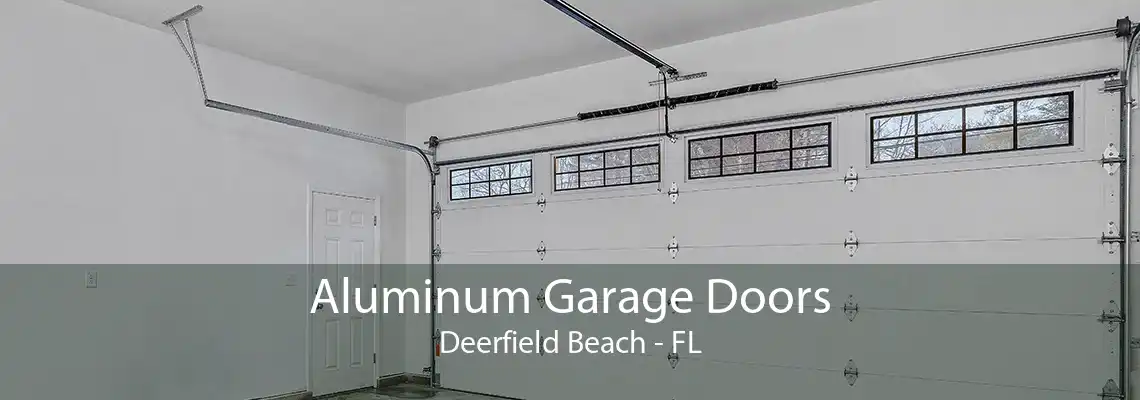 Aluminum Garage Doors Deerfield Beach - FL