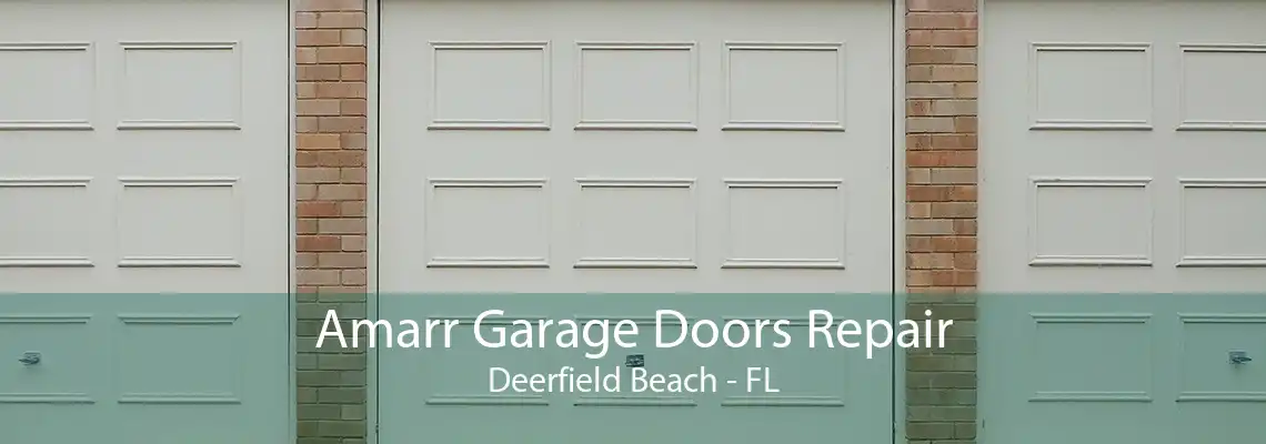 Amarr Garage Doors Repair Deerfield Beach - FL