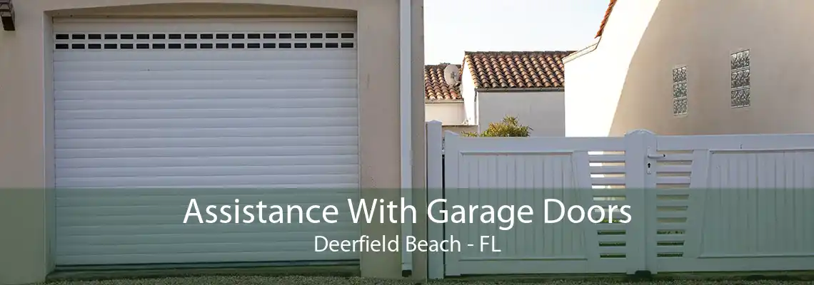 Assistance With Garage Doors Deerfield Beach - FL