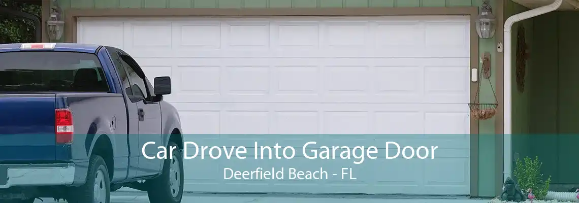 Car Drove Into Garage Door Deerfield Beach - FL