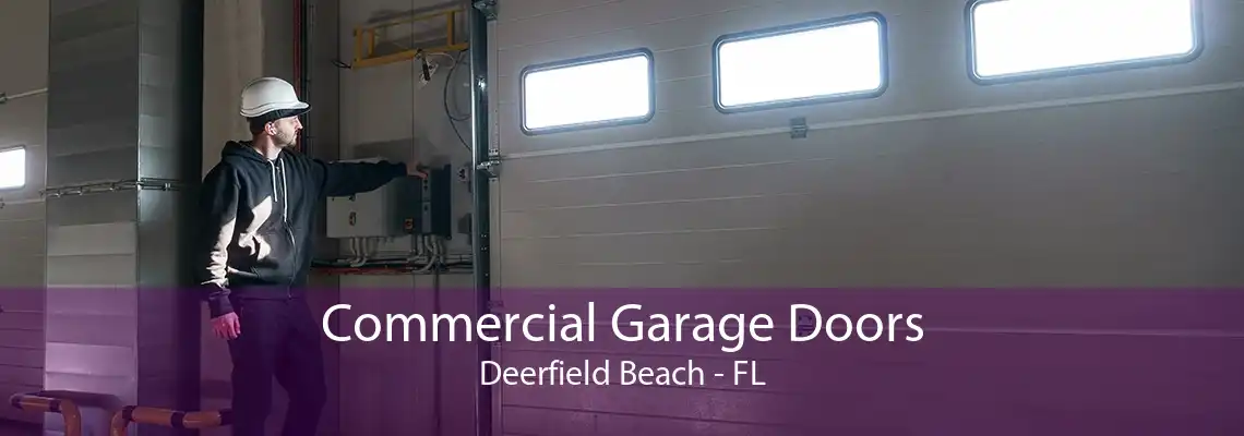 Commercial Garage Doors Deerfield Beach - FL