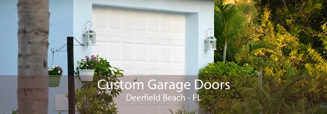 Custom Garage Doors Deerfield Beach - FL