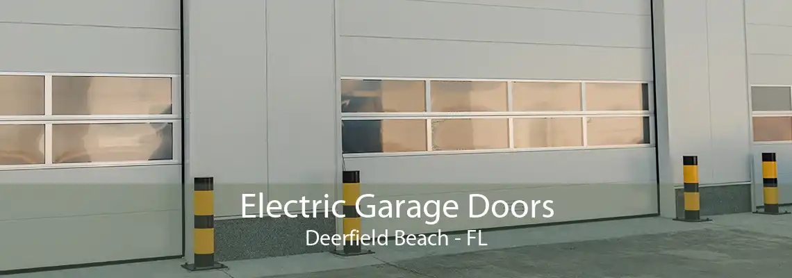 Electric Garage Doors Deerfield Beach - FL