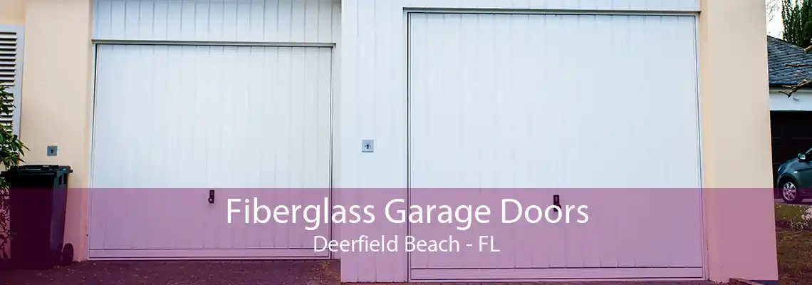 Fiberglass Garage Doors Deerfield Beach - FL