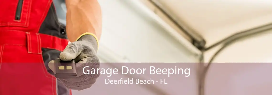Garage Door Beeping Deerfield Beach - FL