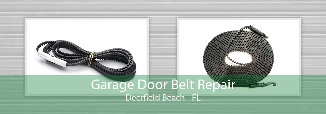 Garage Door Belt Repair Deerfield Beach - FL