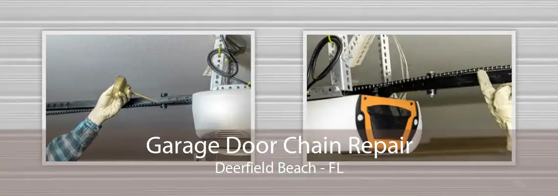 Garage Door Chain Repair Deerfield Beach - FL