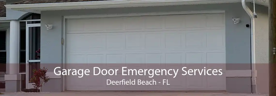 Garage Door Emergency Services Deerfield Beach - FL