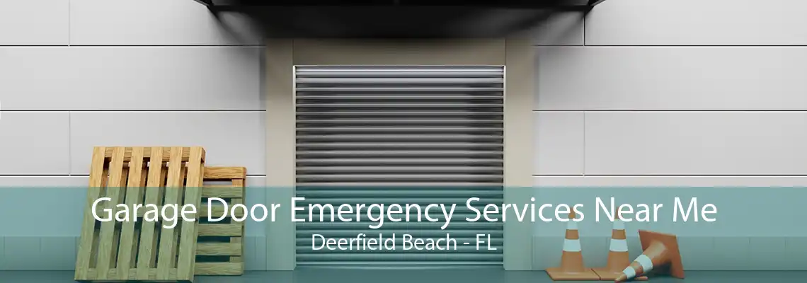 Garage Door Emergency Services Near Me Deerfield Beach - FL