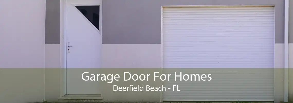 Garage Door For Homes Deerfield Beach - FL