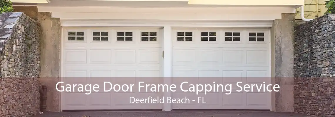 Garage Door Frame Capping Service Deerfield Beach - FL