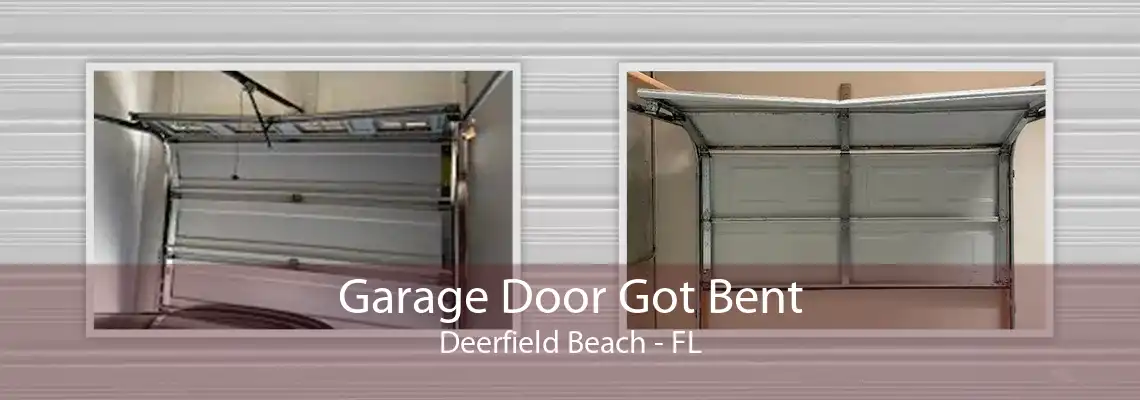 Garage Door Got Bent Deerfield Beach - FL