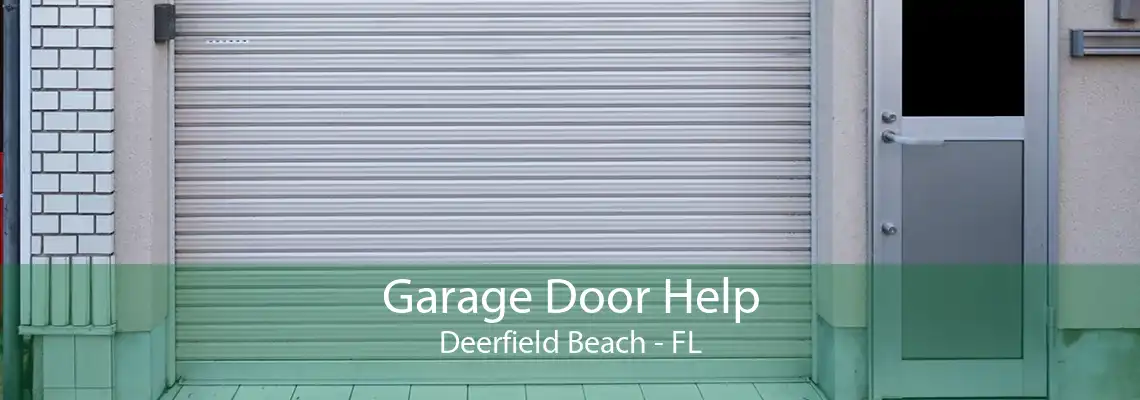 Garage Door Help Deerfield Beach - FL
