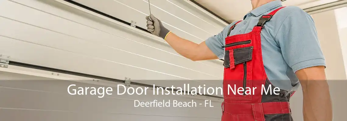 Garage Door Installation Near Me Deerfield Beach - FL