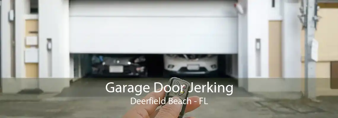 Garage Door Jerking Deerfield Beach - FL