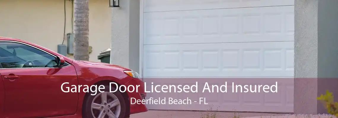 Garage Door Licensed And Insured Deerfield Beach - FL