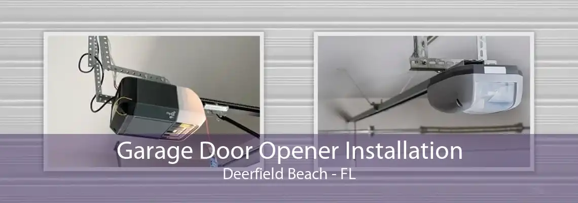Garage Door Opener Installation Deerfield Beach - FL