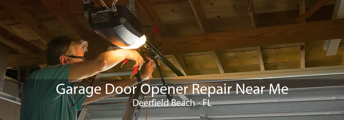 Garage Door Opener Repair Near Me Deerfield Beach - FL