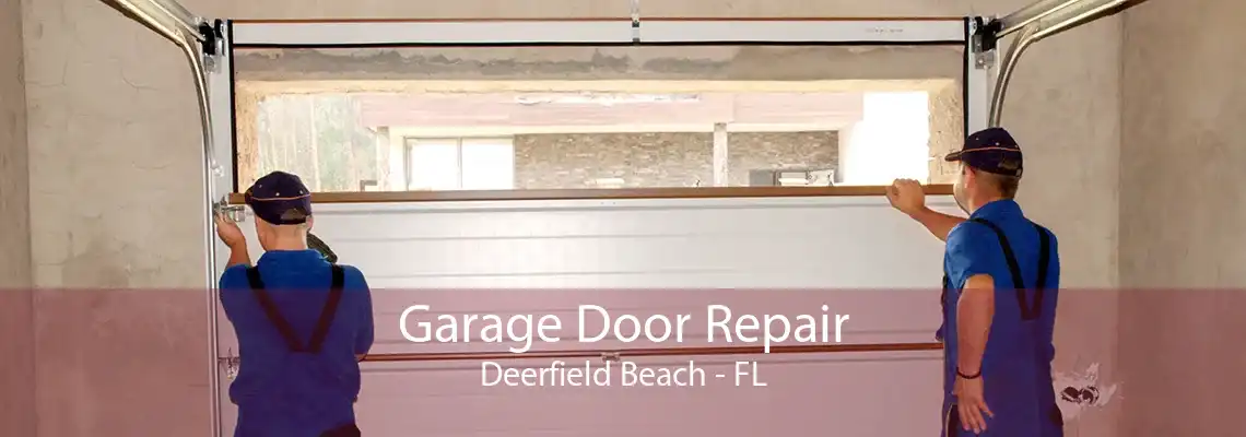 Garage Door Repair Deerfield Beach - FL