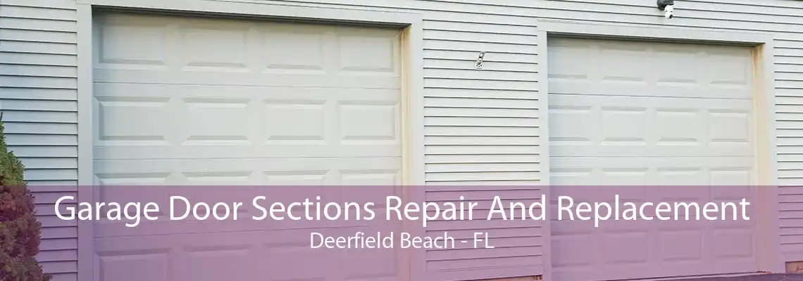 Garage Door Sections Repair And Replacement Deerfield Beach - FL