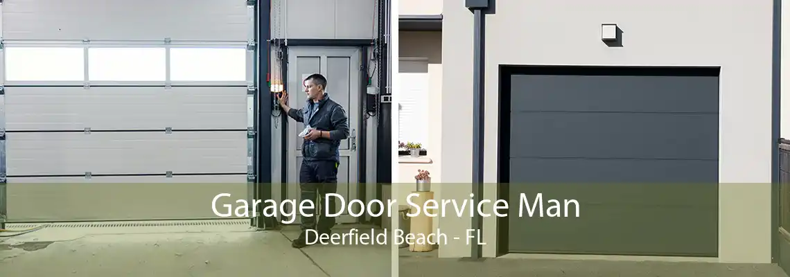Garage Door Service Man Deerfield Beach - FL