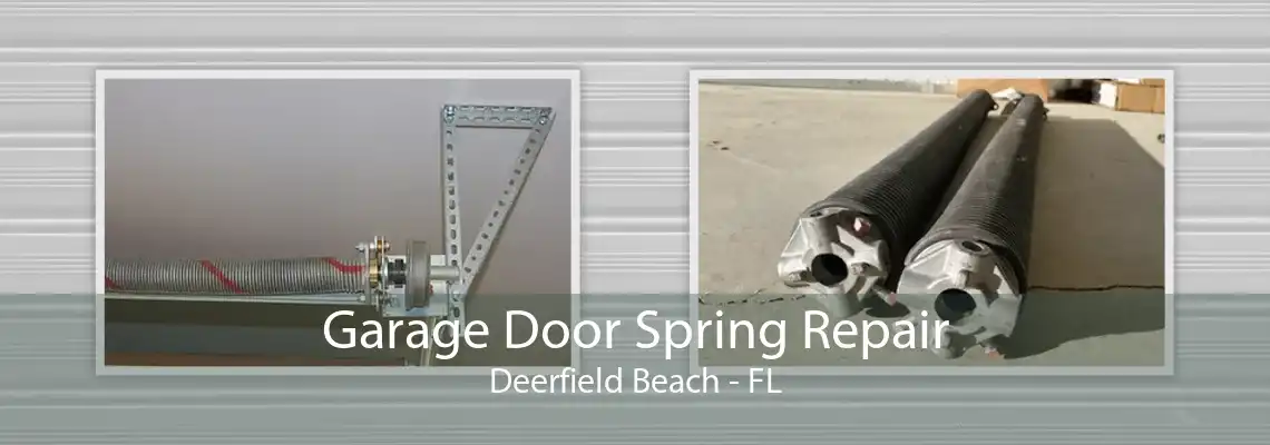 Garage Door Spring Repair Deerfield Beach - FL
