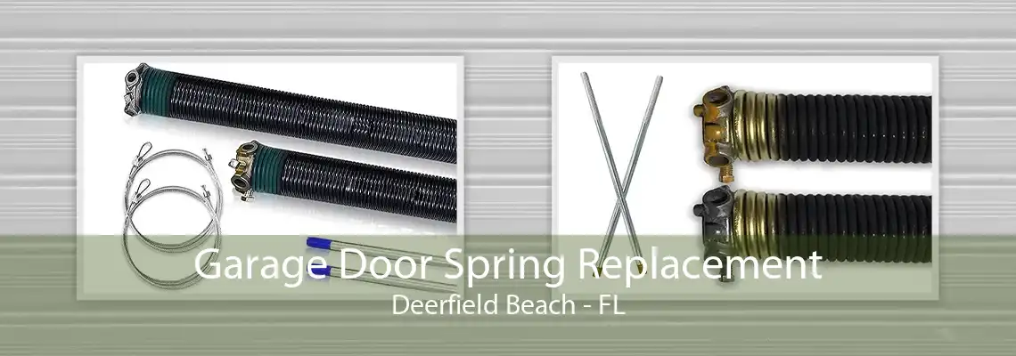 Garage Door Spring Replacement Deerfield Beach - FL