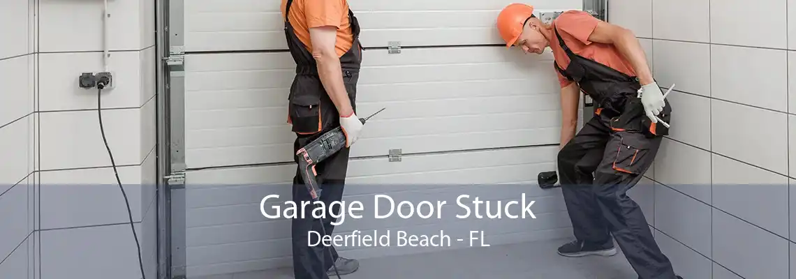 Garage Door Stuck Deerfield Beach - FL