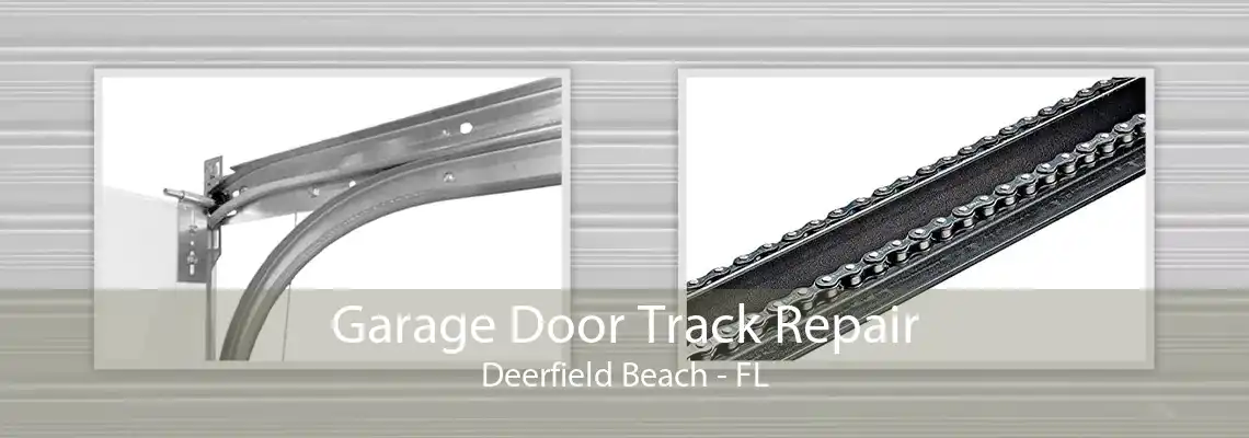 Garage Door Track Repair Deerfield Beach - FL