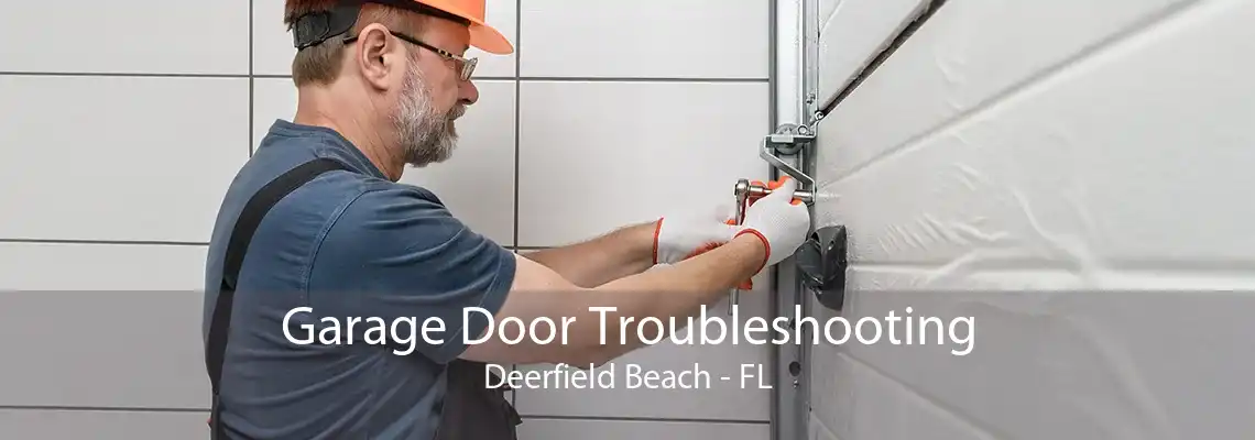 Garage Door Troubleshooting Deerfield Beach - FL