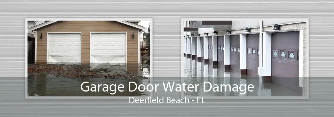 Garage Door Water Damage Deerfield Beach - FL