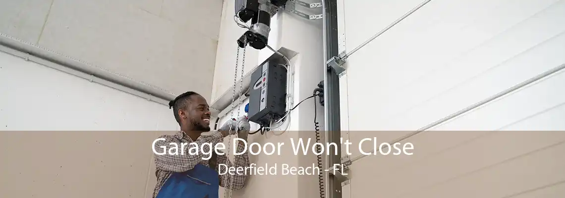 Garage Door Won't Close Deerfield Beach - FL