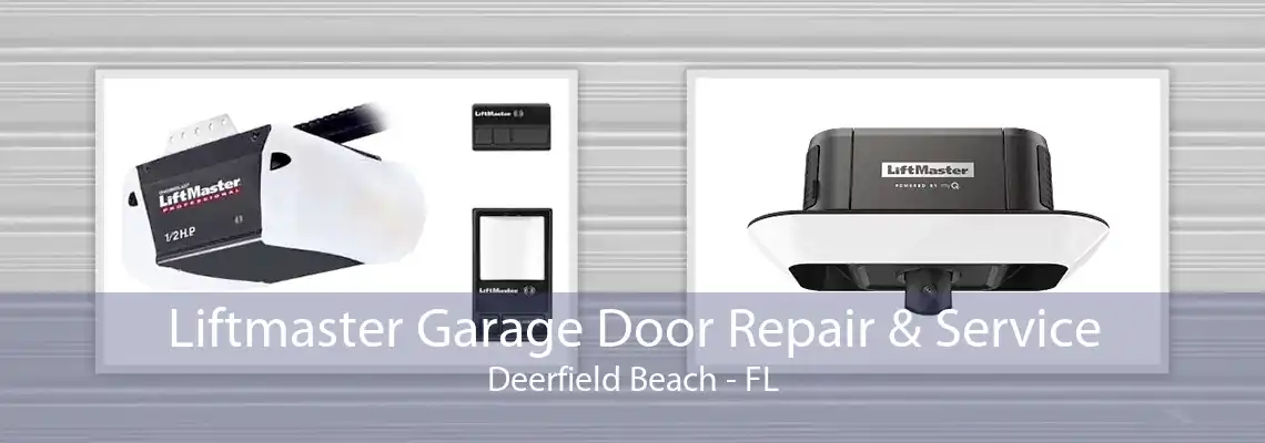 Liftmaster Garage Door Repair & Service Deerfield Beach - FL