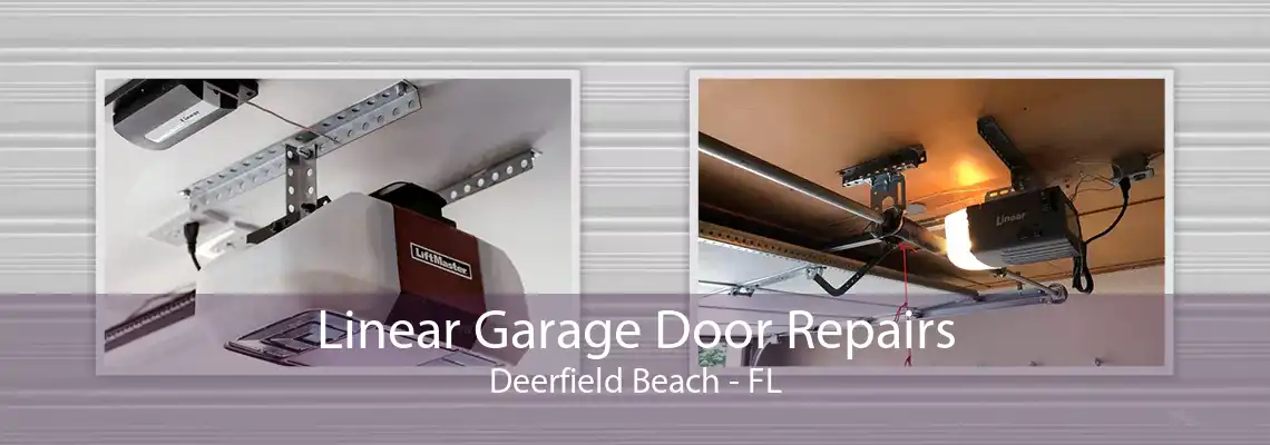 Linear Garage Door Repairs Deerfield Beach - FL