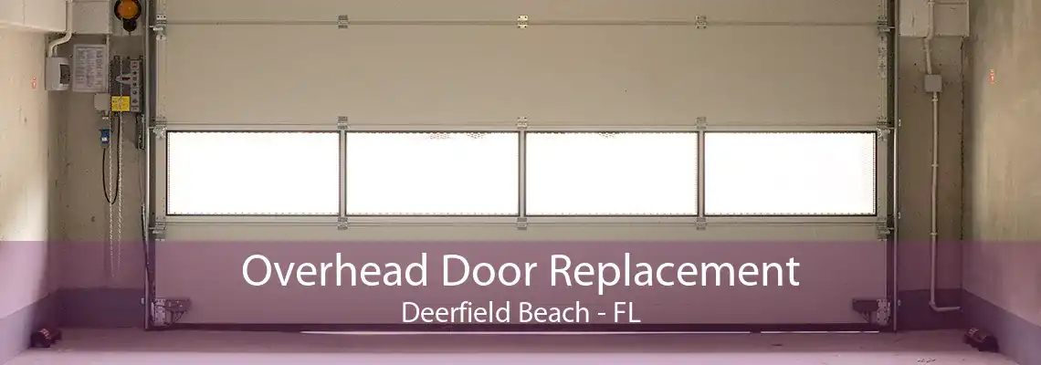 Overhead Door Replacement Deerfield Beach - FL