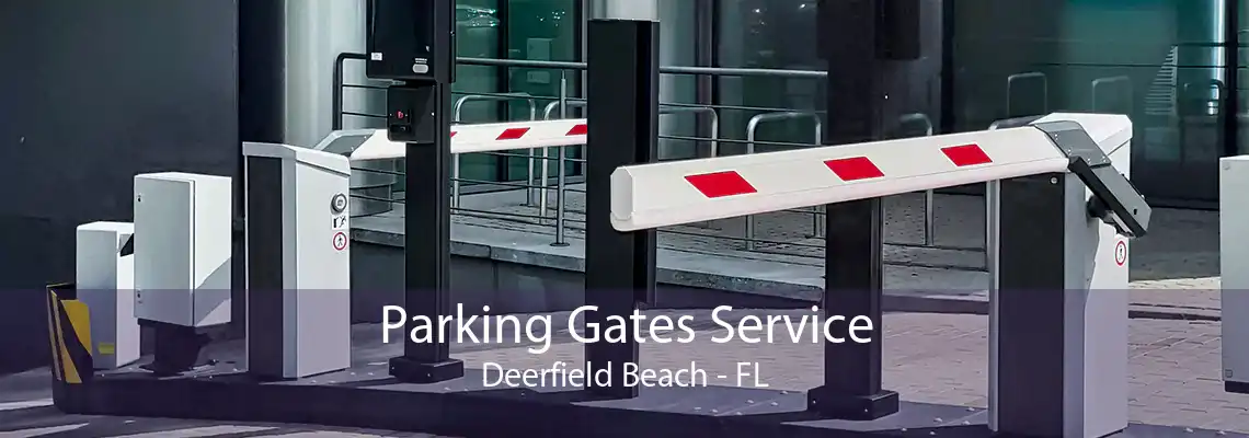 Parking Gates Service Deerfield Beach - FL