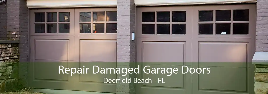 Repair Damaged Garage Doors Deerfield Beach - FL