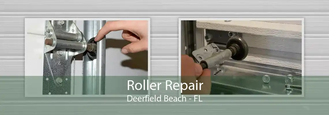 Roller Repair Deerfield Beach - FL