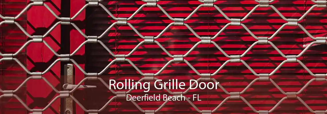 Rolling Grille Door Deerfield Beach - FL