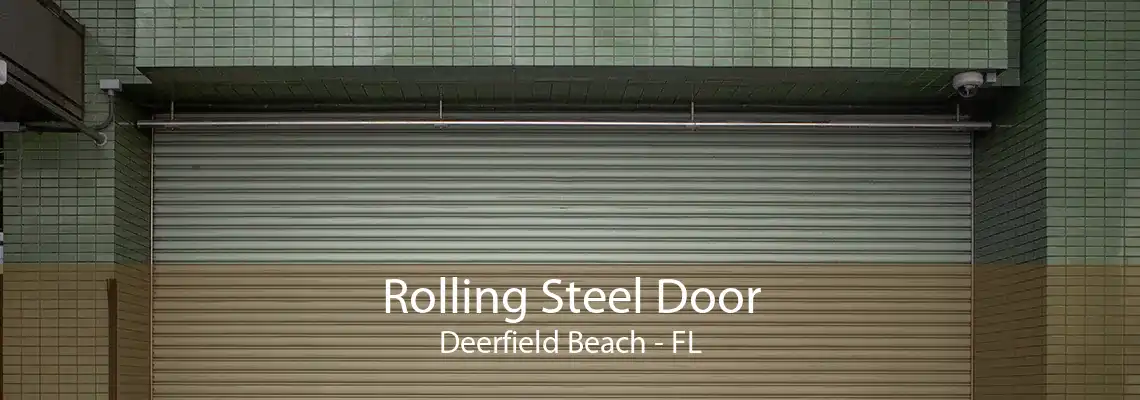 Rolling Steel Door Deerfield Beach - FL