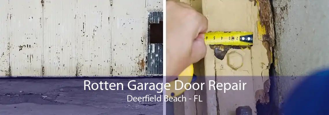 Rotten Garage Door Repair Deerfield Beach - FL